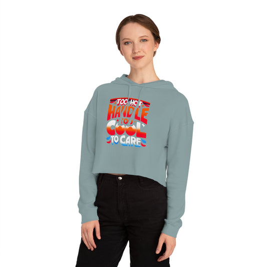 Too Hot to Handle, Too Cool to Care" Women's Cropped Hoodie