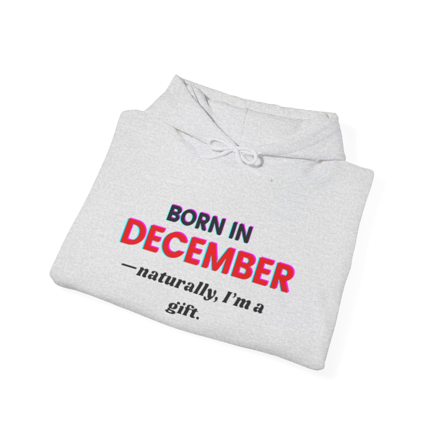 December Born Unisex Hoodie Sweatshirt - I'm a Gift Design