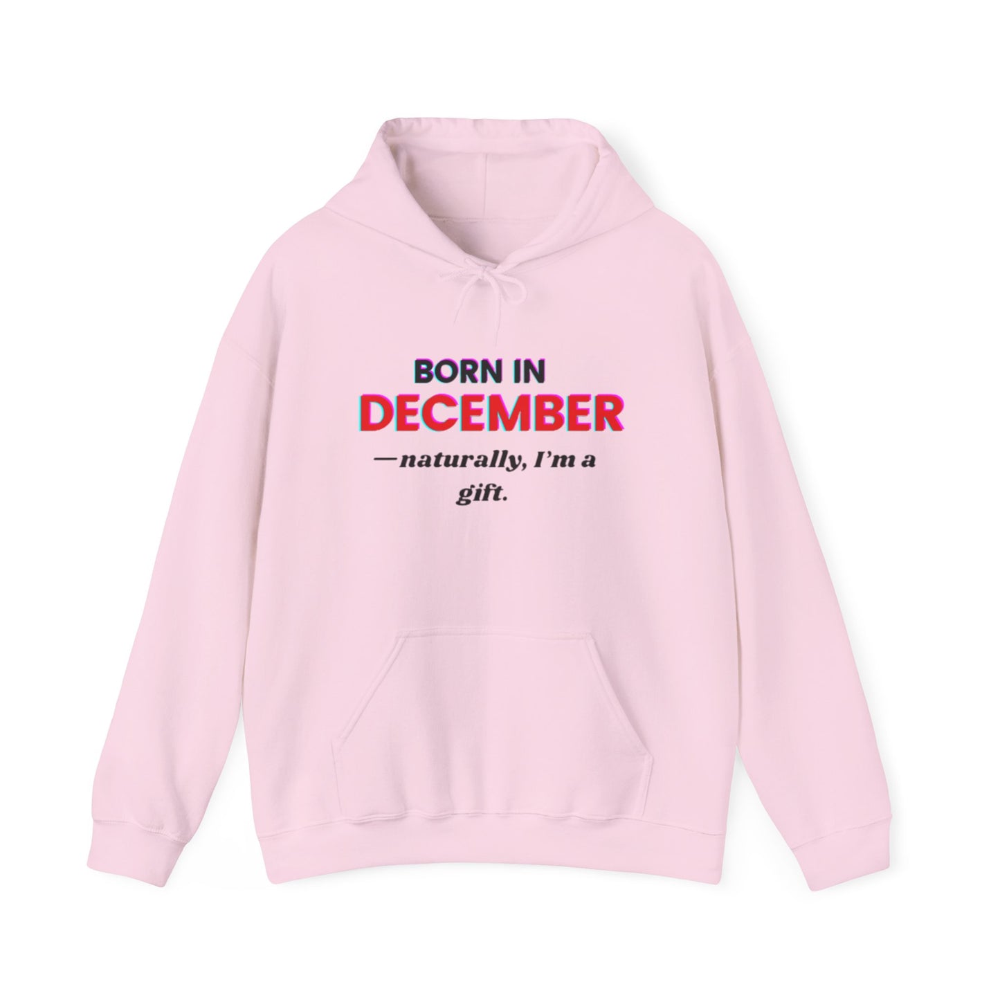 December Born Unisex Hoodie Sweatshirt - I'm a Gift Design