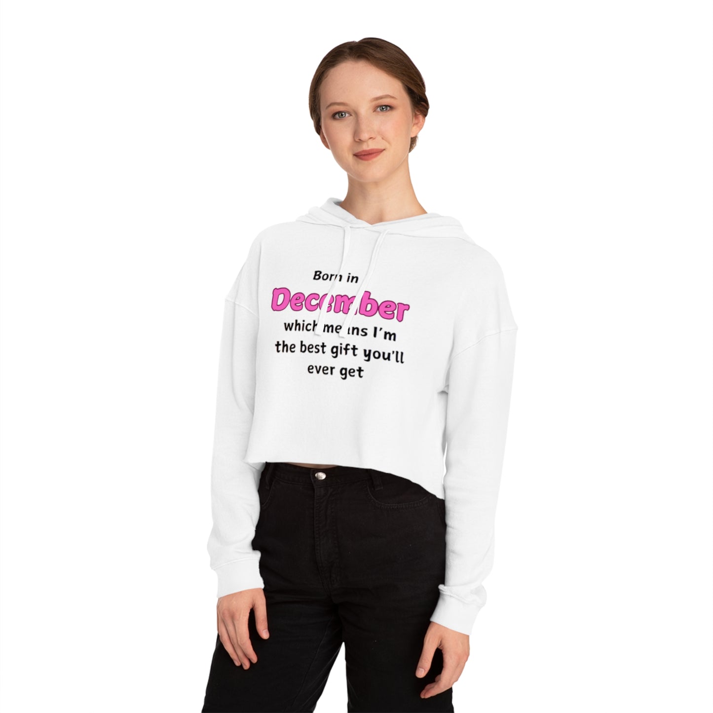 December Born Women's Cropped Hoodie Sweatshirt - Best Gift Ever Design