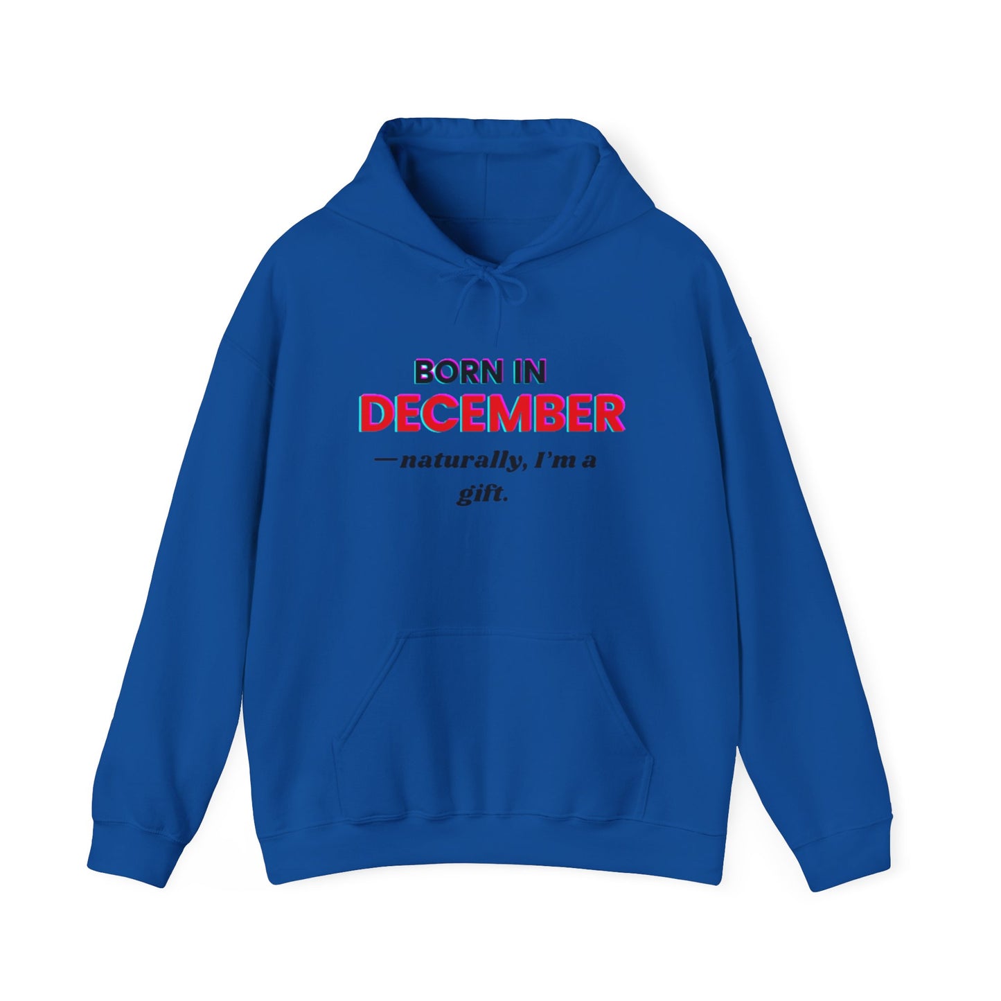 December Born Unisex Hoodie Sweatshirt - I'm a Gift Design