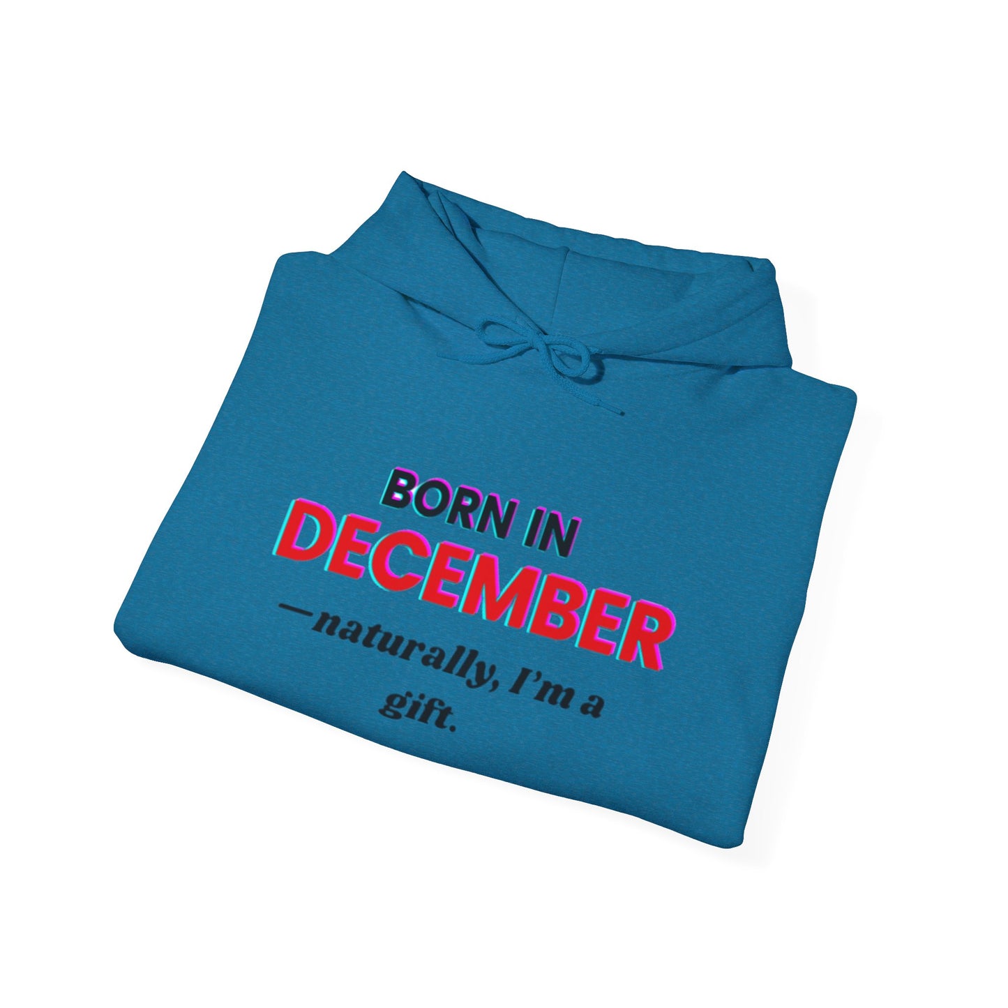 December Born Unisex Hoodie Sweatshirt - I'm a Gift Design