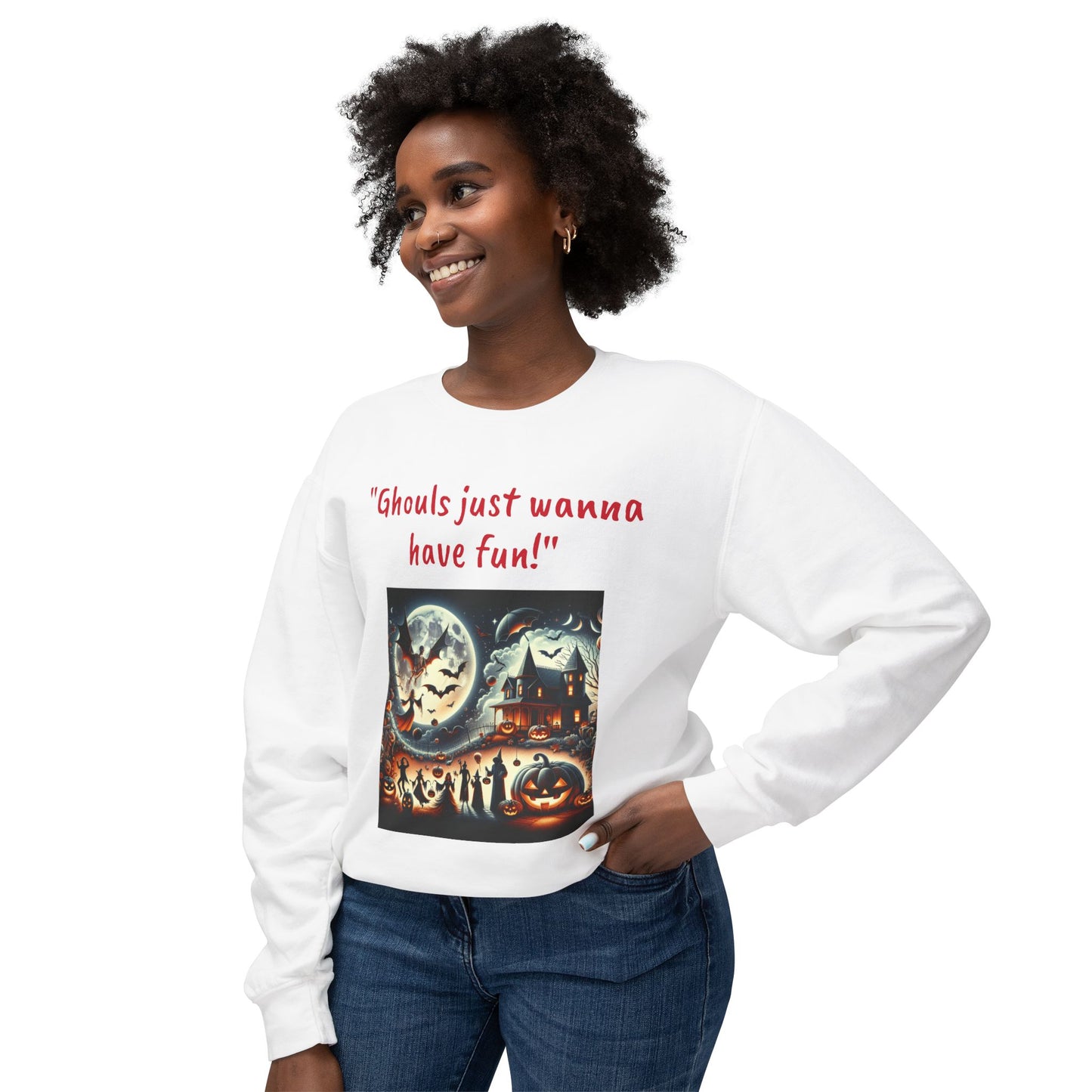 Spooky Vibes Only: Ghouls Just Wanna Have Fun! Sweatshirt