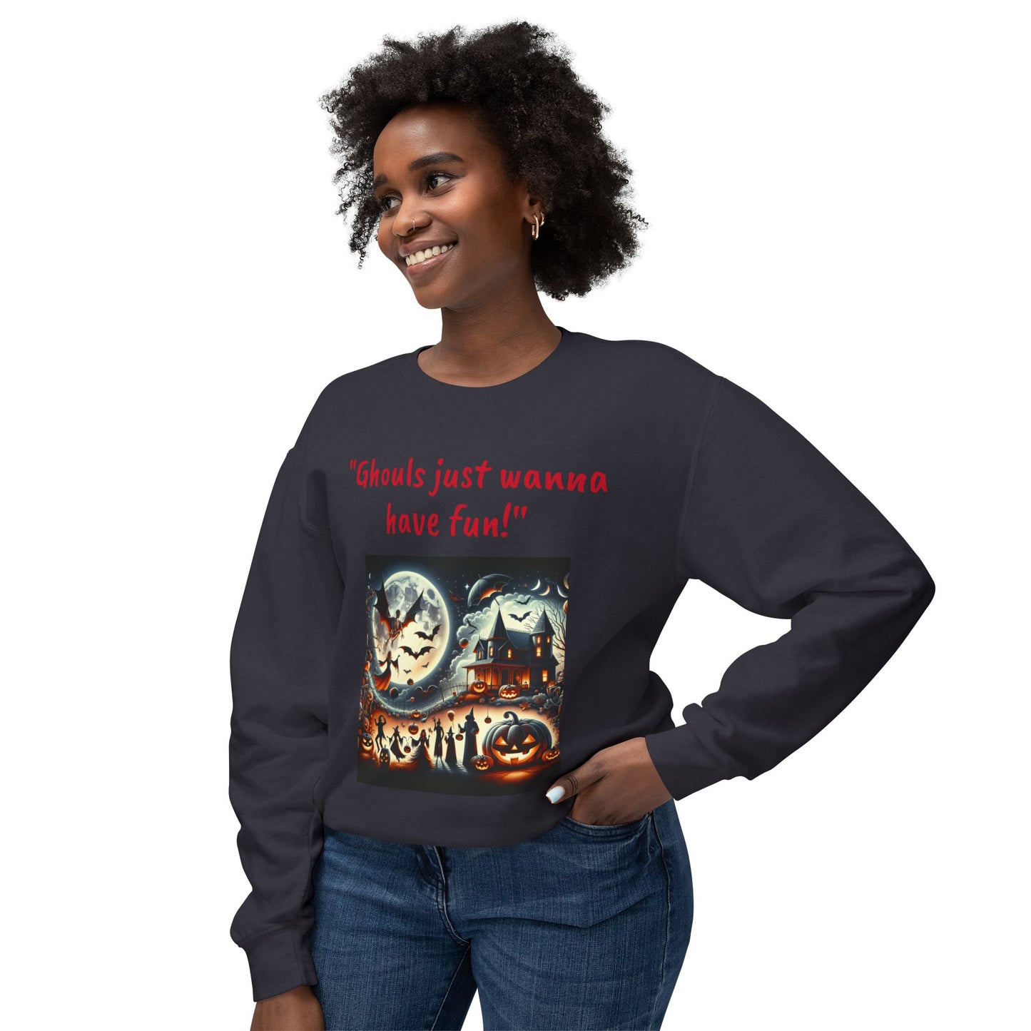 Spooky Vibes Only: Ghouls Just Wanna Have Fun! Sweatshirt