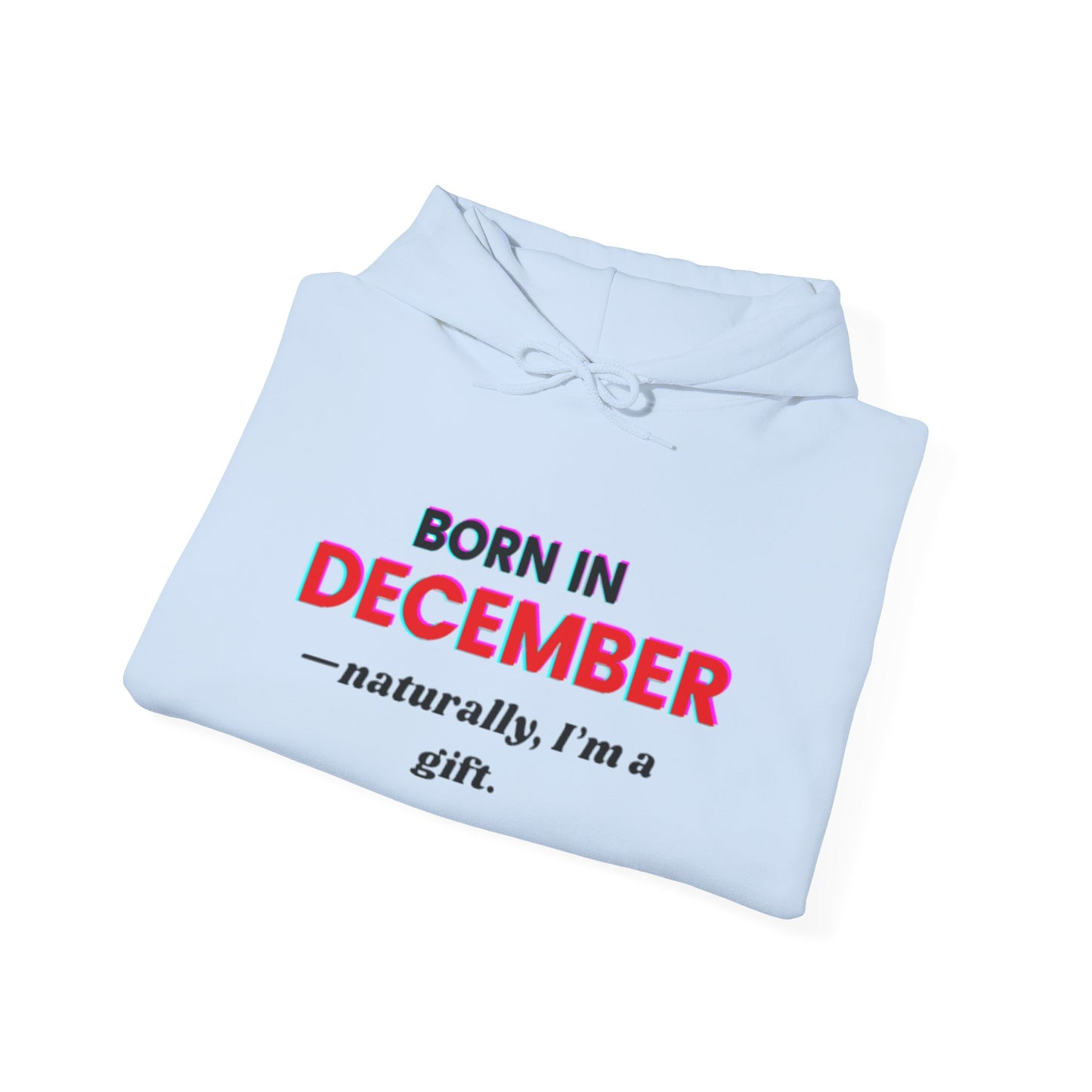 December Born Unisex Hoodie Sweatshirt - I'm a Gift Design