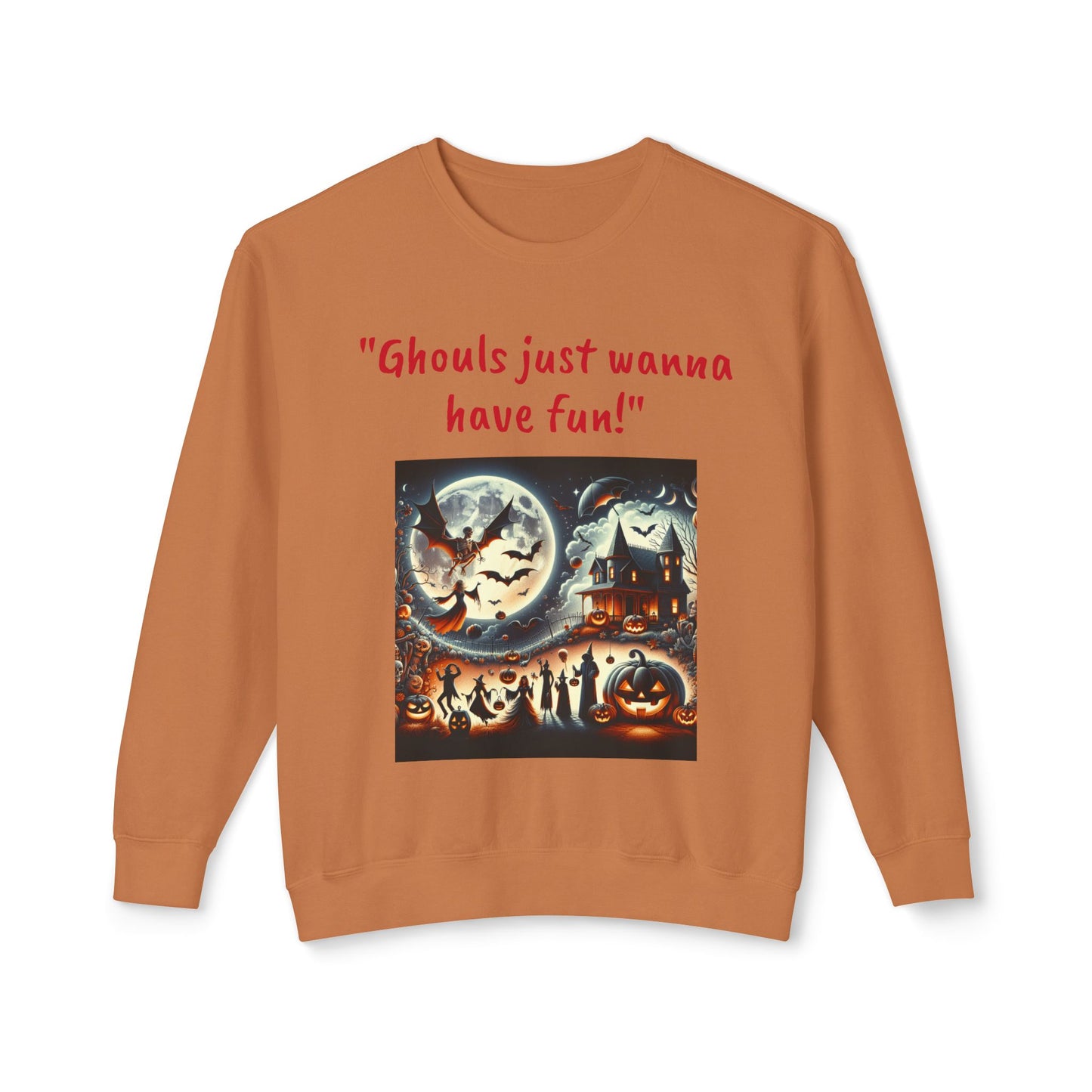 Spooky Vibes Only: Ghouls Just Wanna Have Fun! Sweatshirt