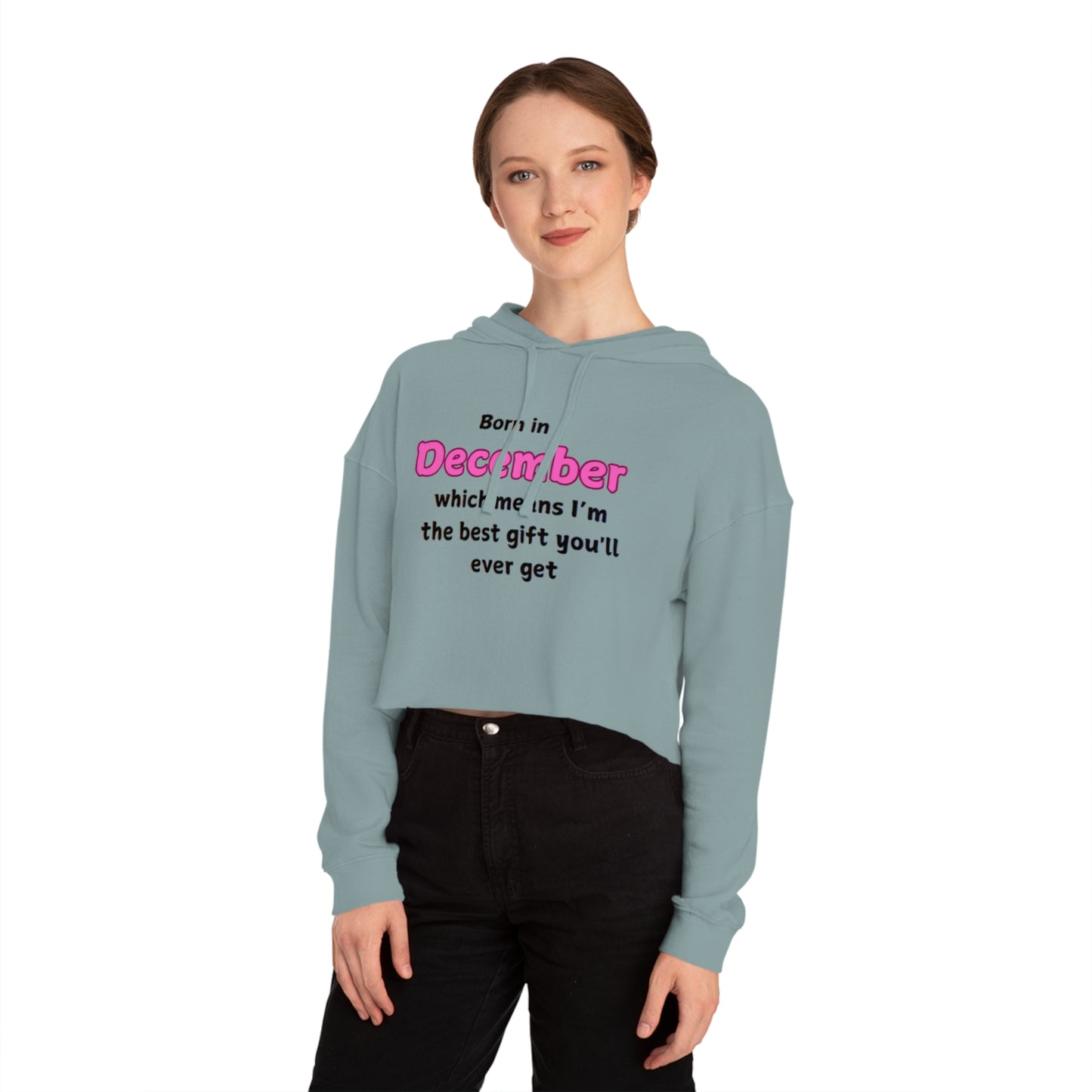 December Born Women's Cropped Hoodie Sweatshirt - Best Gift Ever Design