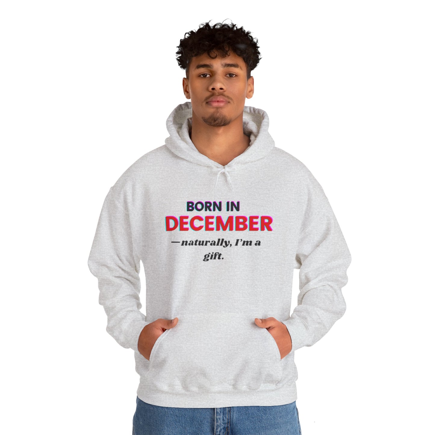 December Born Unisex Hoodie Sweatshirt - I'm a Gift Design