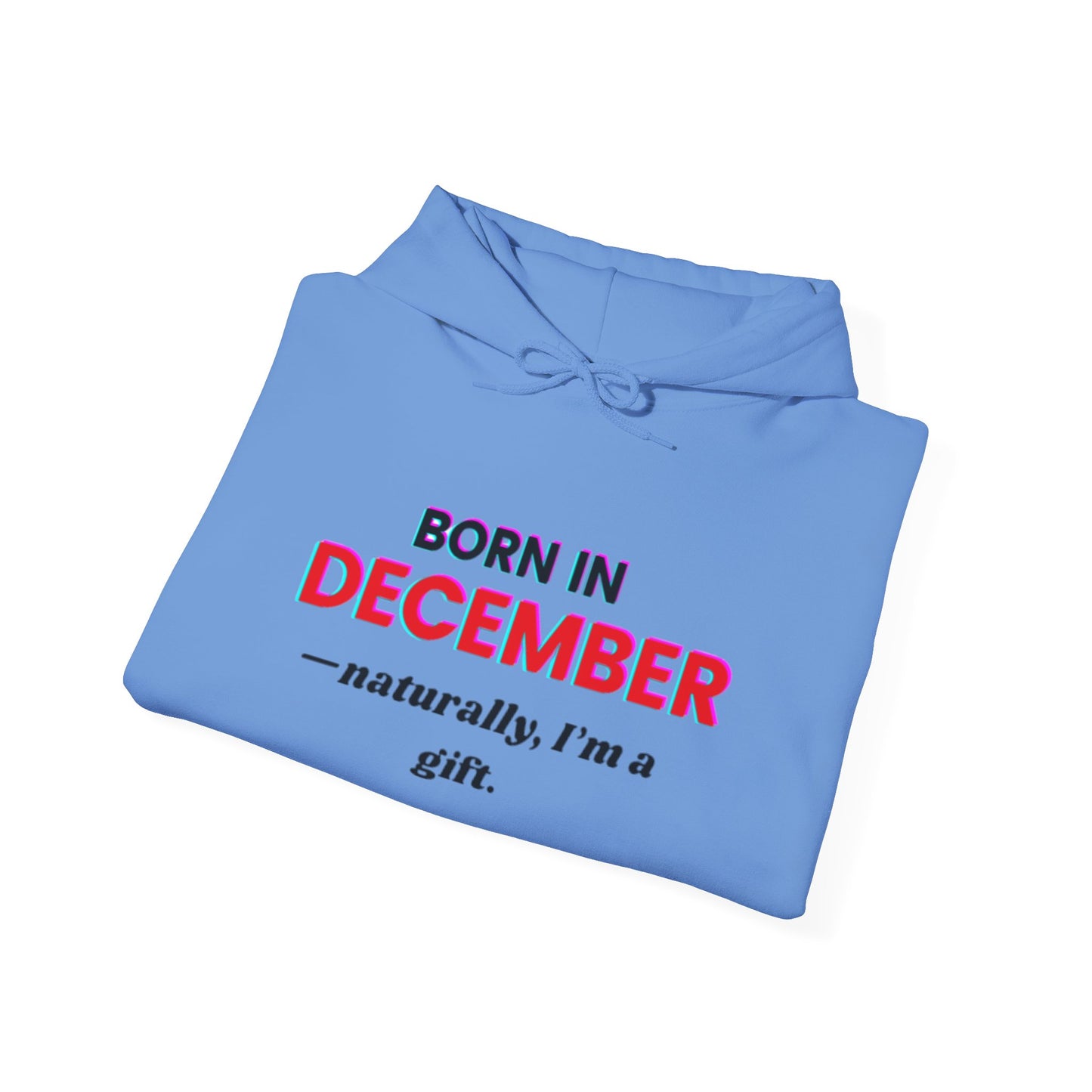 December Born Unisex Hoodie Sweatshirt - I'm a Gift Design