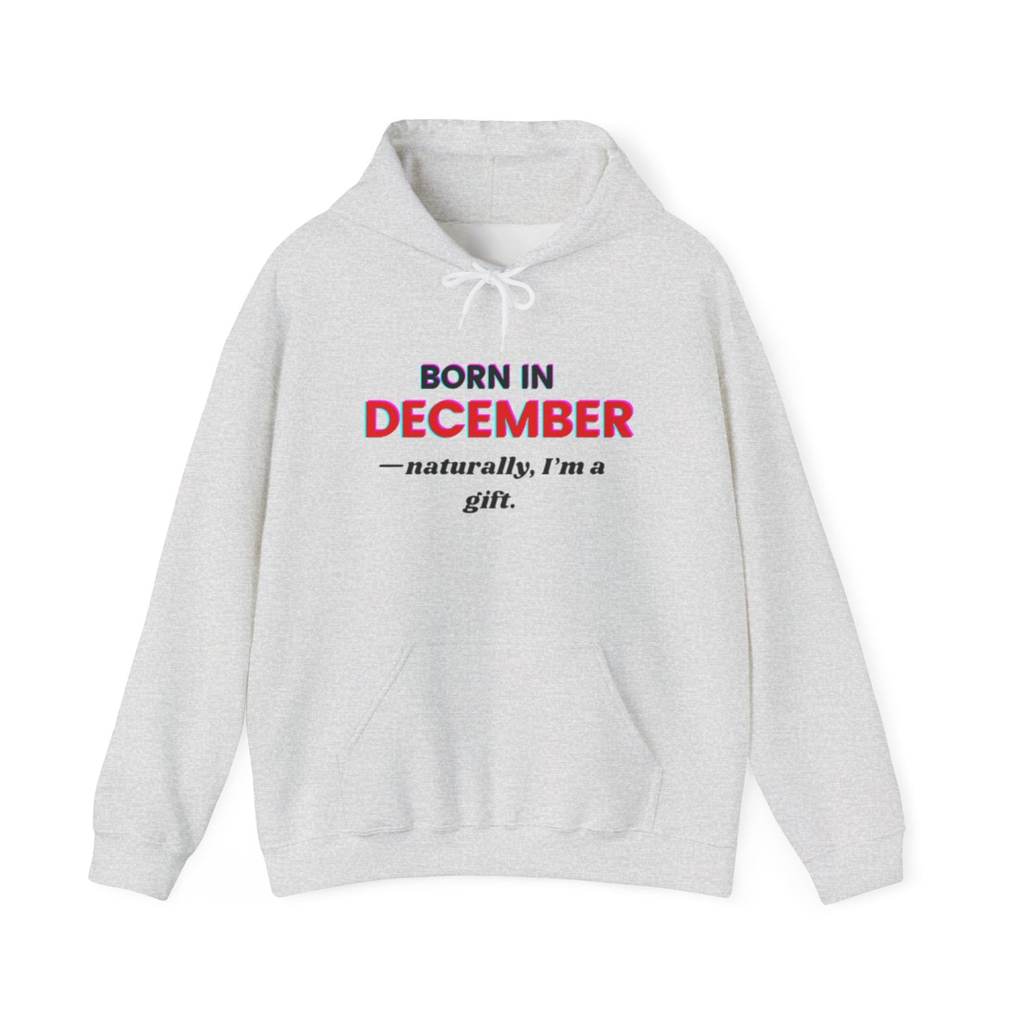 December Born Unisex Hoodie Sweatshirt - I'm a Gift Design