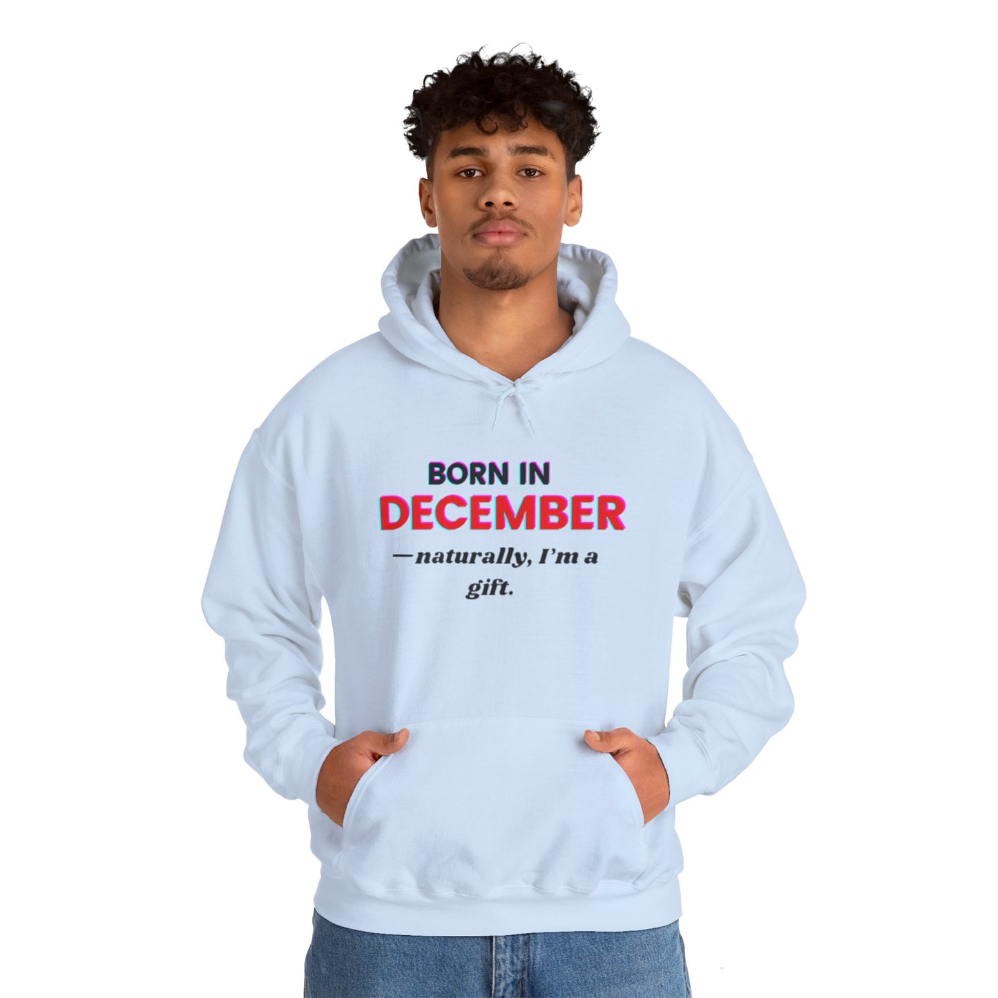 December Born Unisex Hoodie Sweatshirt - I'm a Gift Design