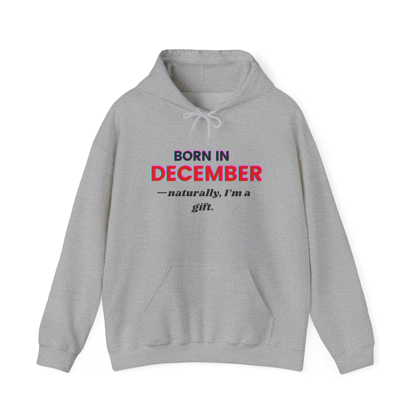 December Born Unisex Hoodie Sweatshirt - I'm a Gift Design