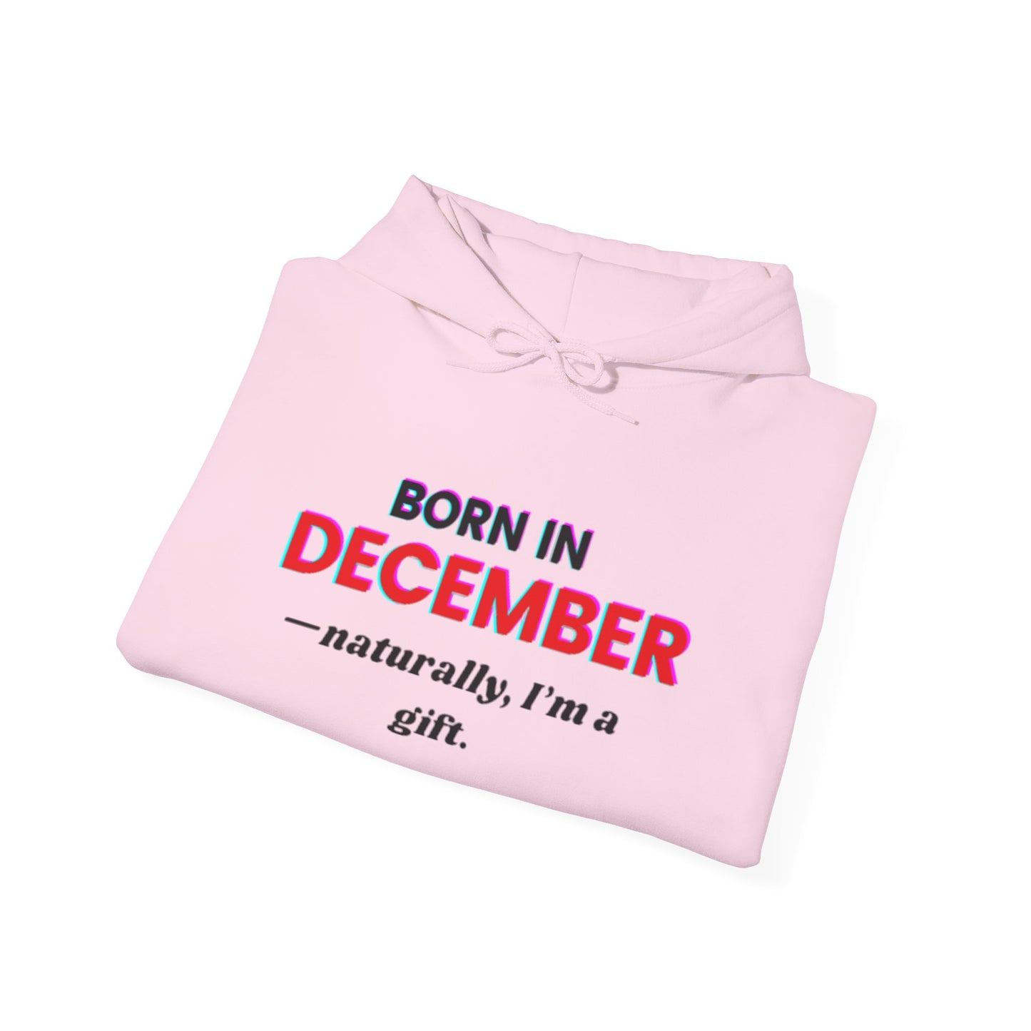 December Born Unisex Hoodie Sweatshirt - I'm a Gift Design