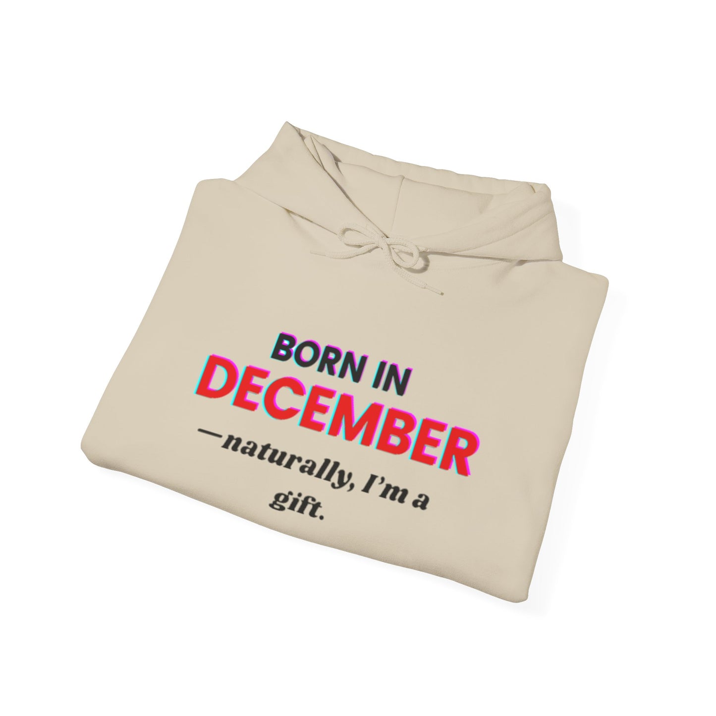 December Born Unisex Hoodie Sweatshirt - I'm a Gift Design