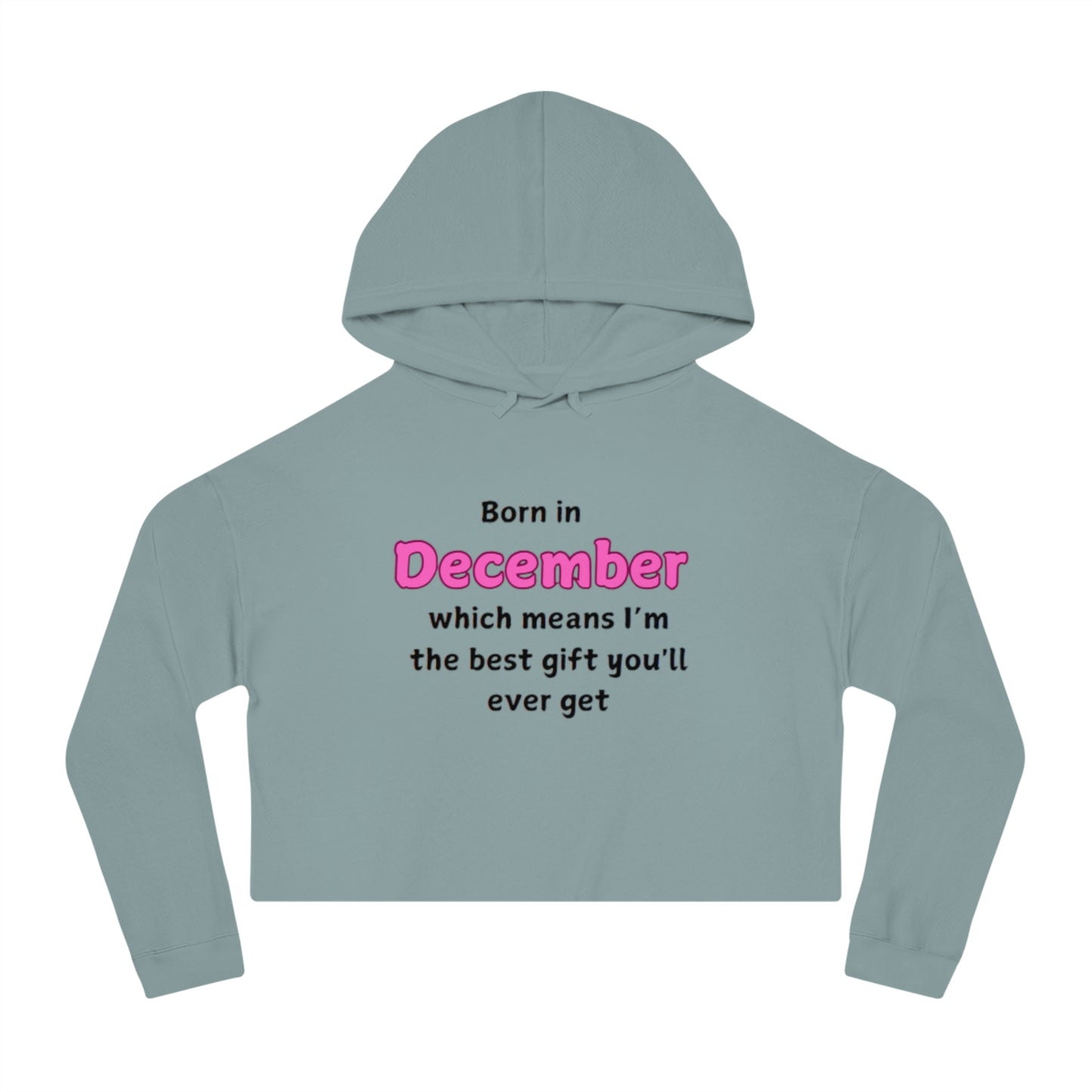 December Born Women's Cropped Hoodie Sweatshirt - Best Gift Ever Design