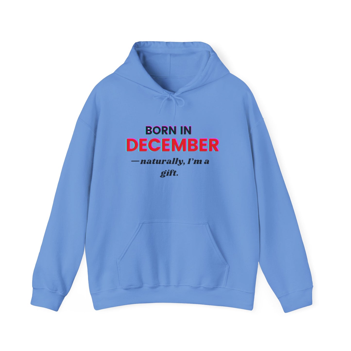 December Born Unisex Hoodie Sweatshirt - I'm a Gift Design