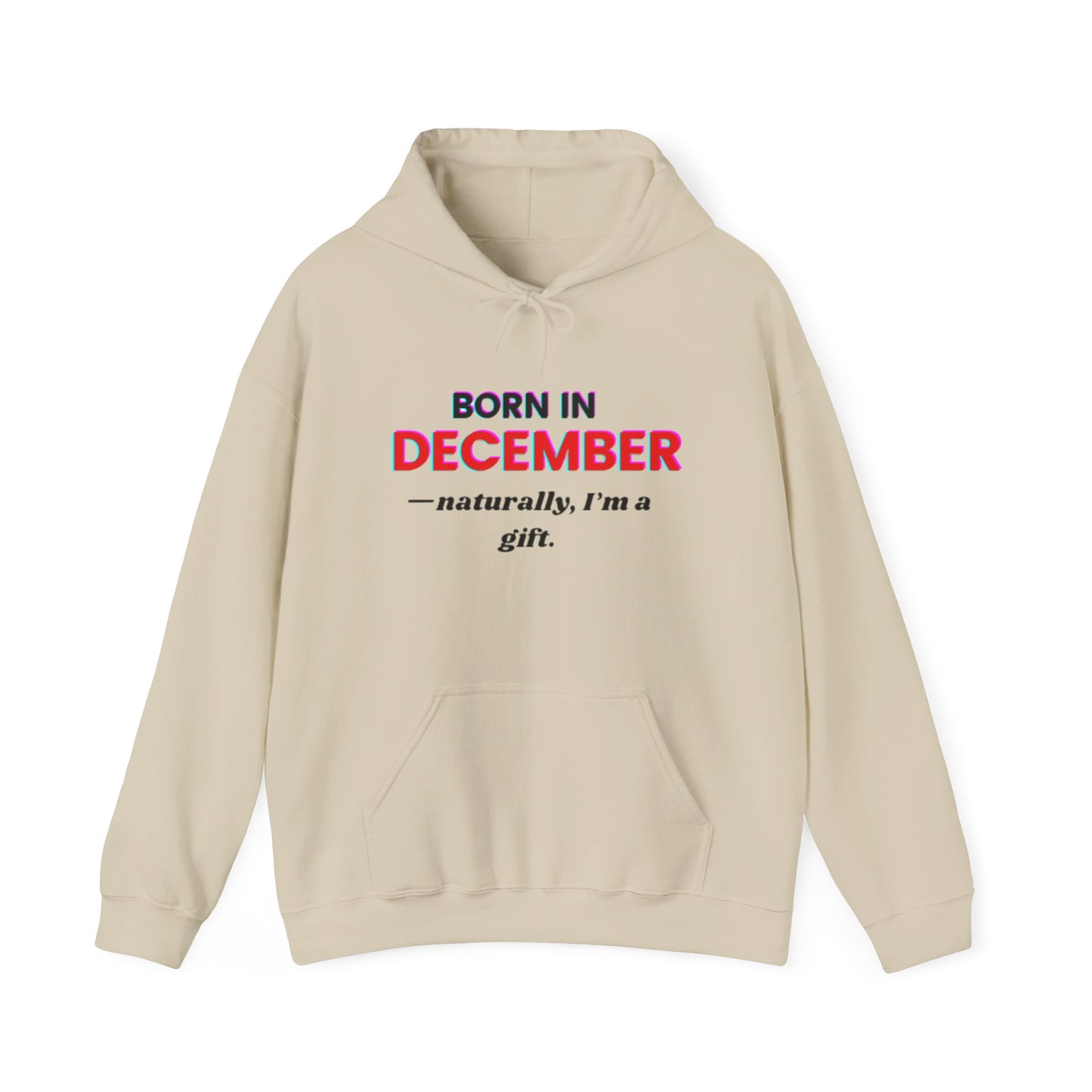 December Born Unisex Hoodie Sweatshirt - I'm a Gift Design