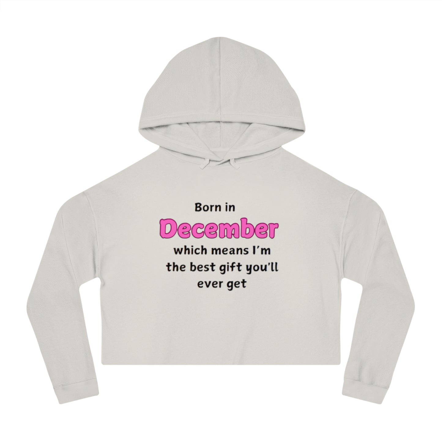 December Born Women's Cropped Hoodie Sweatshirt - Best Gift Ever Design